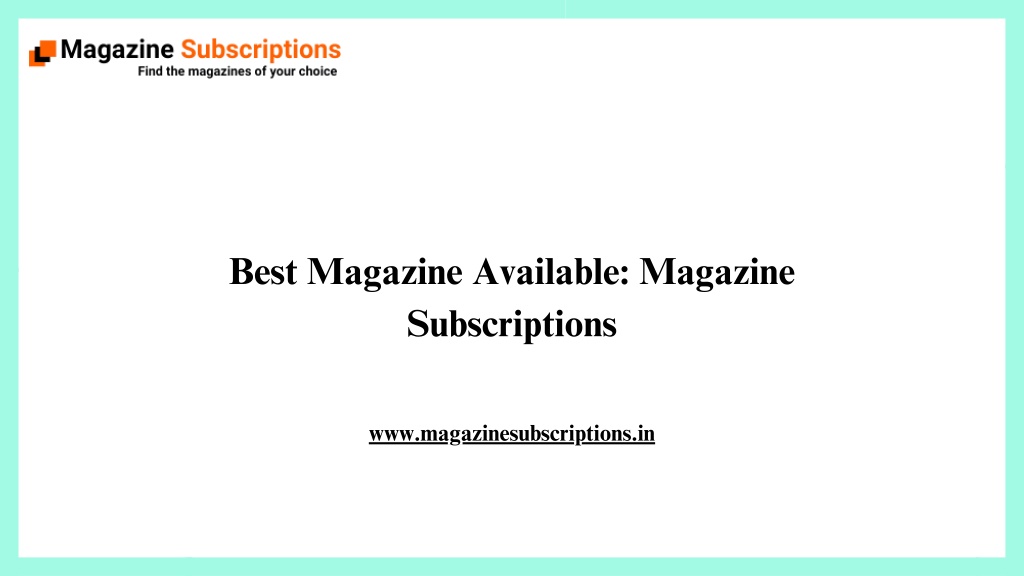 best magazine available magazine subscriptions l.w