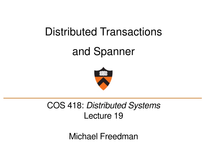 Distributed Transactions and Spanner Overview