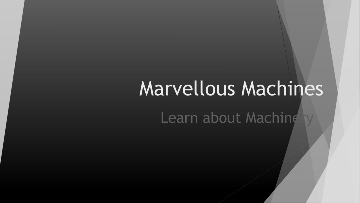 Discover Marvelous Machines Used in Everyday Life