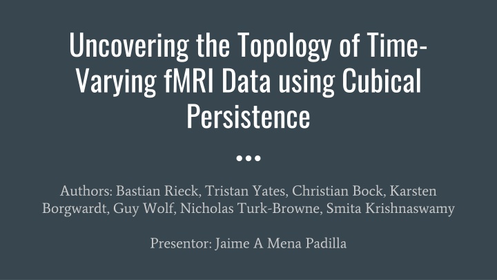 Uncovering the Topology of Time-Varying fMRI Data using Cubical Persistence