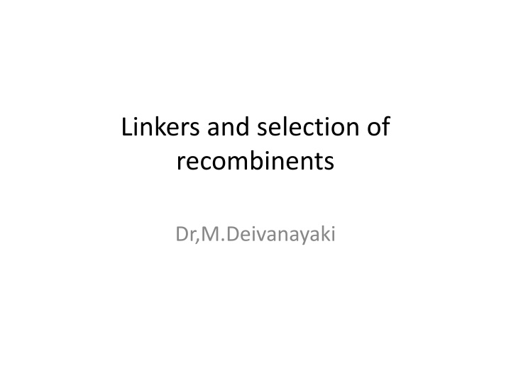 DNA Linkers, Adapters, and Selection of Recombinants