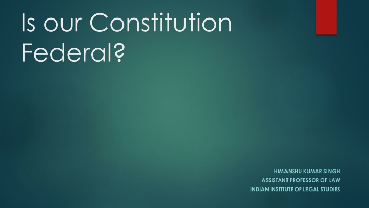 The Federal Features of the Indian Constitution