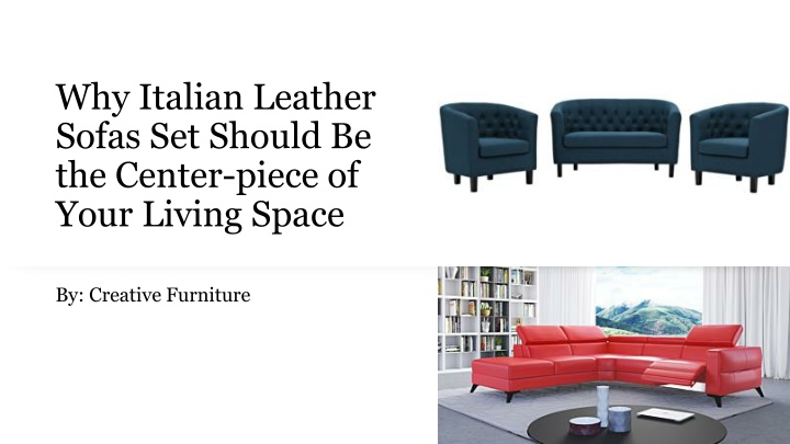 Why Italian Leather Sofas Set Should Be the Center-piece of Your Living Space