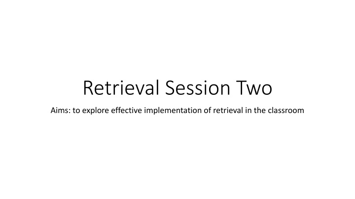 Effective Implementation of Retrieval in Classroom Settings