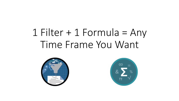 Creating Custom Time Frame Formulas for Reporting and Filtering