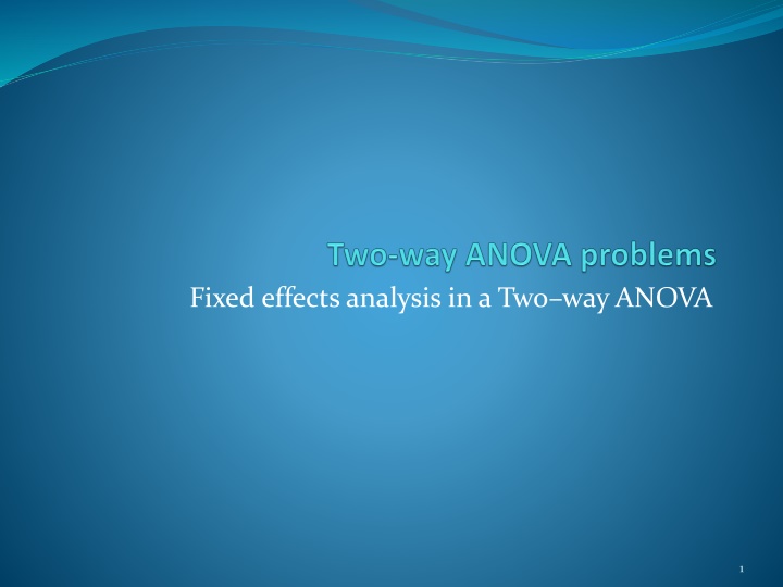 Fixed effects analysis in a Two – way ANOVA