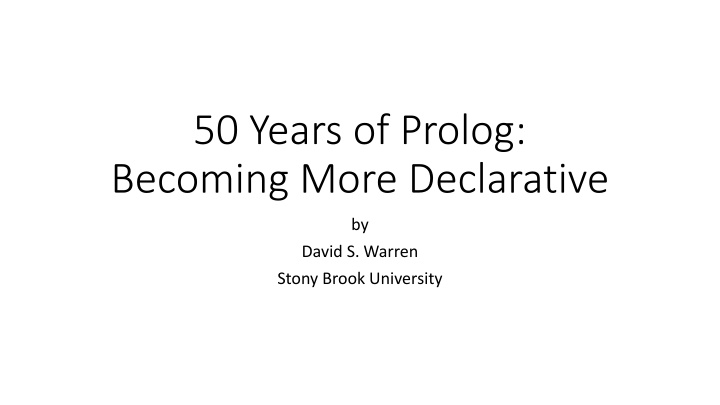 Prolog: A Declarative Approach through the Years