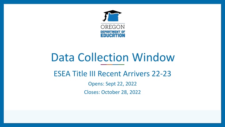 ESEA Title III Recent Arrivers Data Collection Window 2022-23
