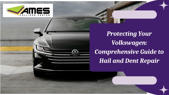 Protecting Your Volkswagen Comprehensive Guide to Hail and Dent Repair