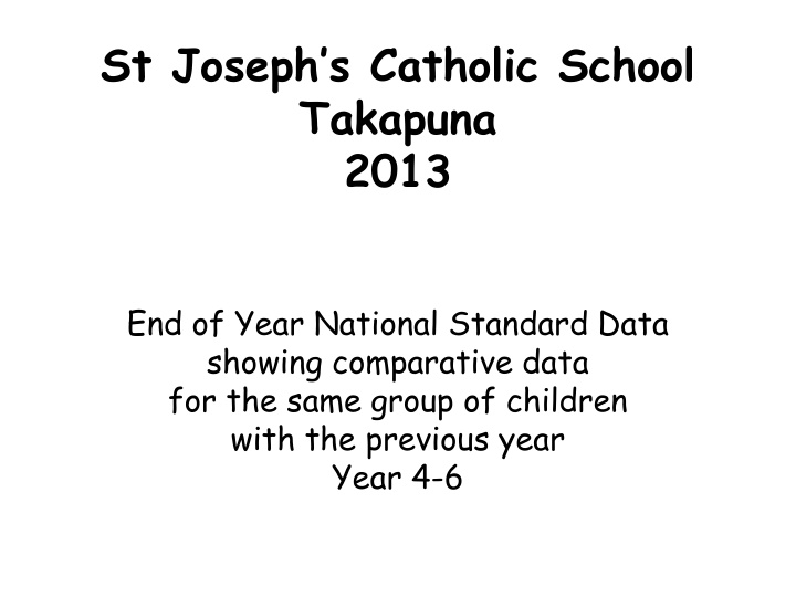 St. Joseph's Catholic School Takapuna 2013 End of Year National Standard Data Analysis