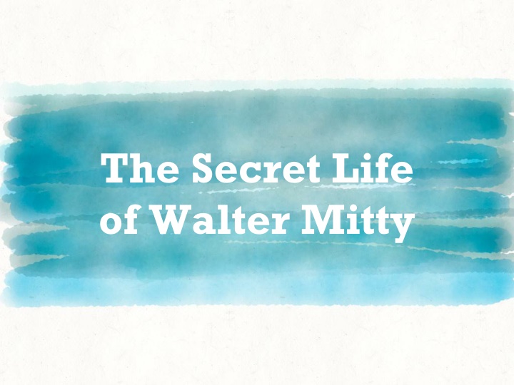 The Secret World of Walter Mitty