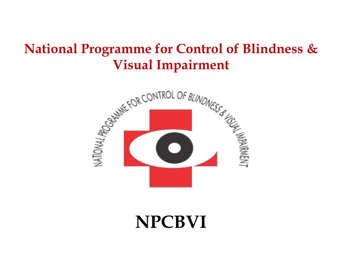 National Programme for Control of Blindness & Visual Impairment: Overview and Objectives