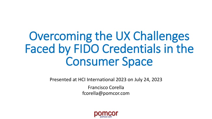 Overcoming the UX Challenges Faced by FIDO Credentials in the Faced by FIDO Credentials in the Consumer Space