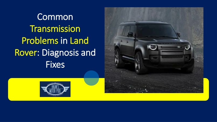 Common Transmission Problems in Land Rover Diagnosis and Fixes