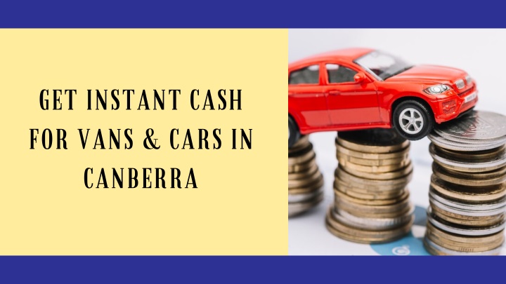 get instant cash for vans cars in canberra n.w