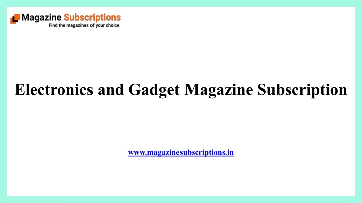 Electronics and Gadget Magazine Subscription