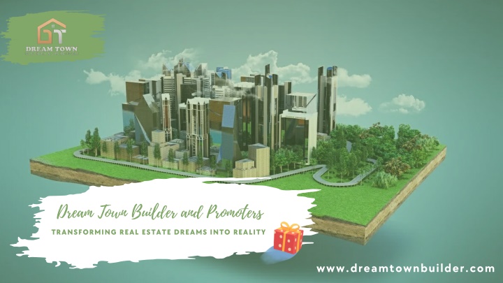 dream town builder and promoters transforming n.w
