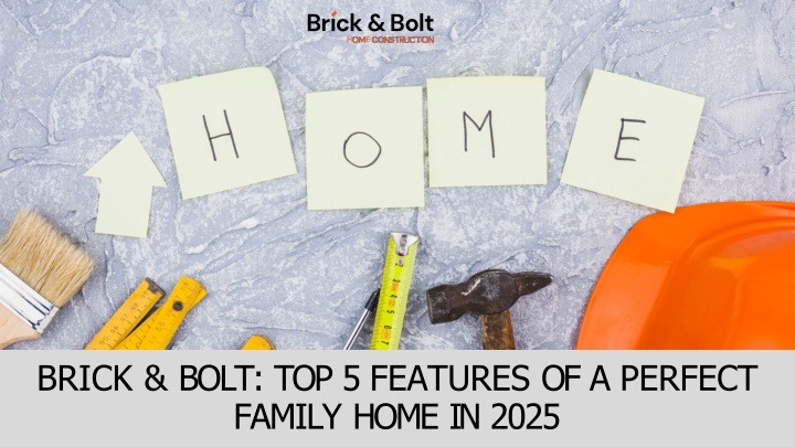 Brick & Bolt - Top 5 Features of a Perfect Family Home in 2025