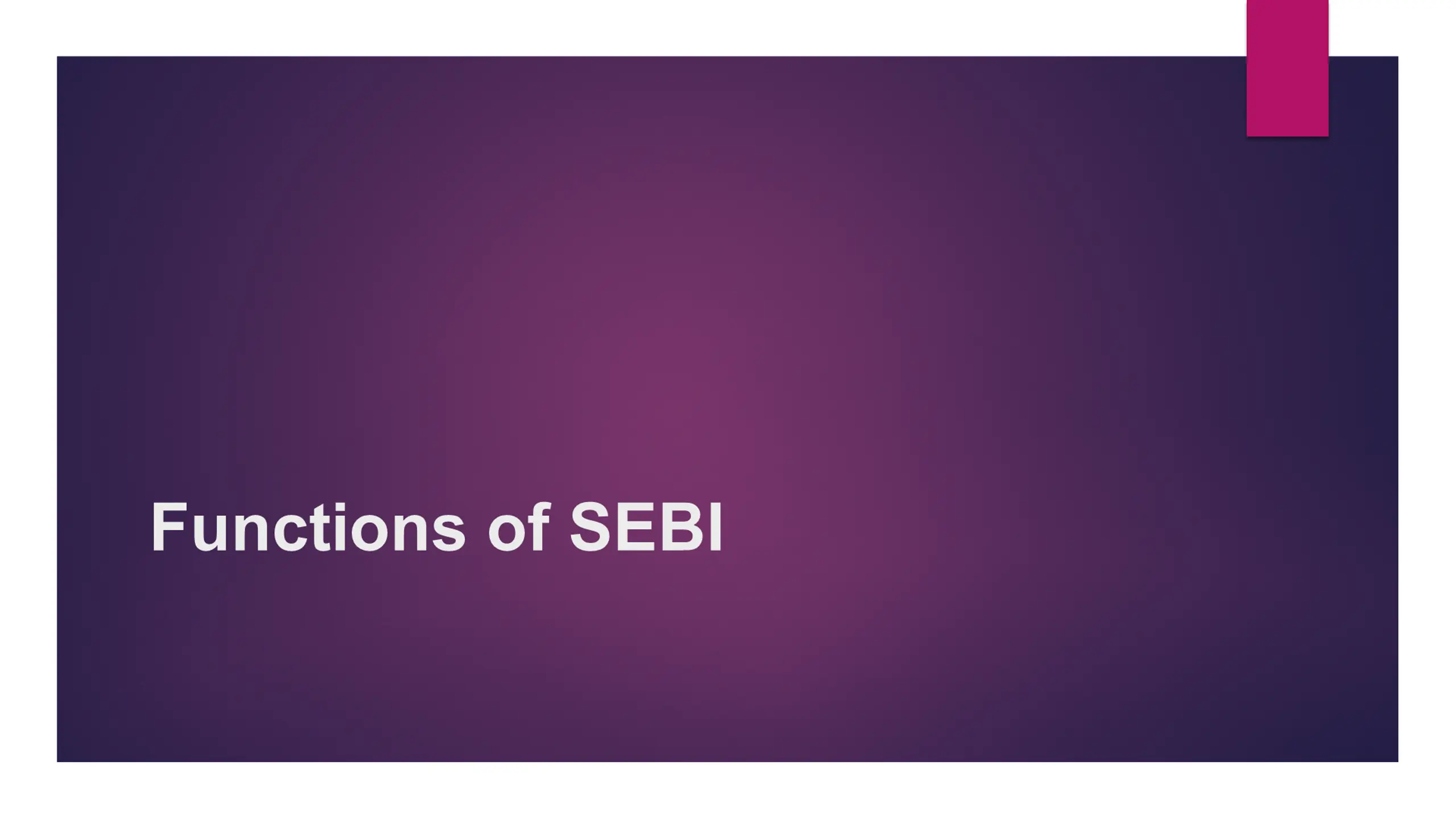 Functions of SEBI: Protective, Regulatory, Development