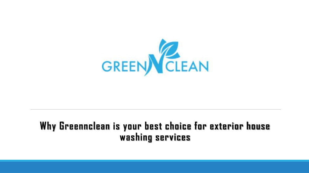 why greennclean is your best choice for exterior l.w