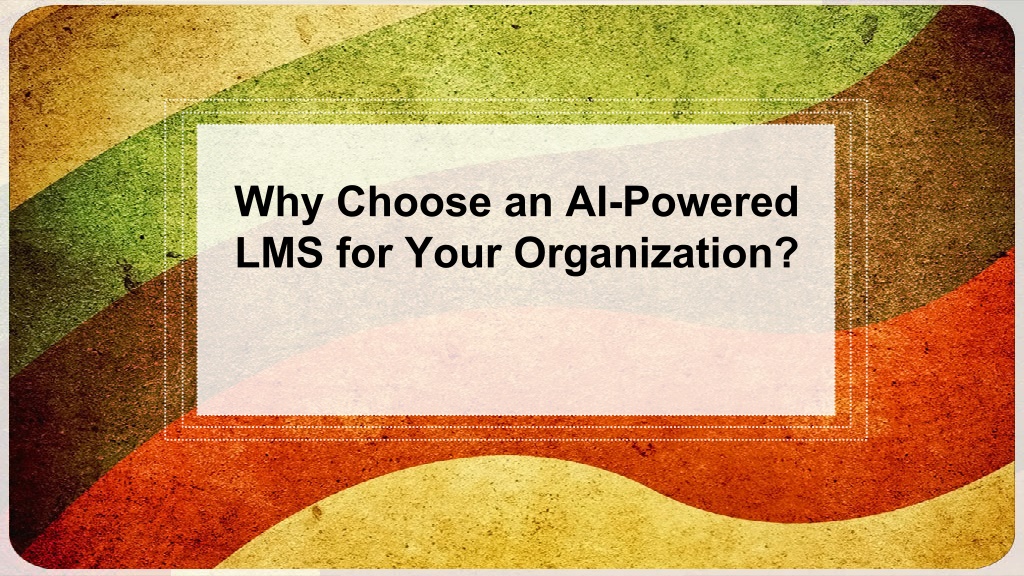 why choose an ai powered lms for your organization l.w