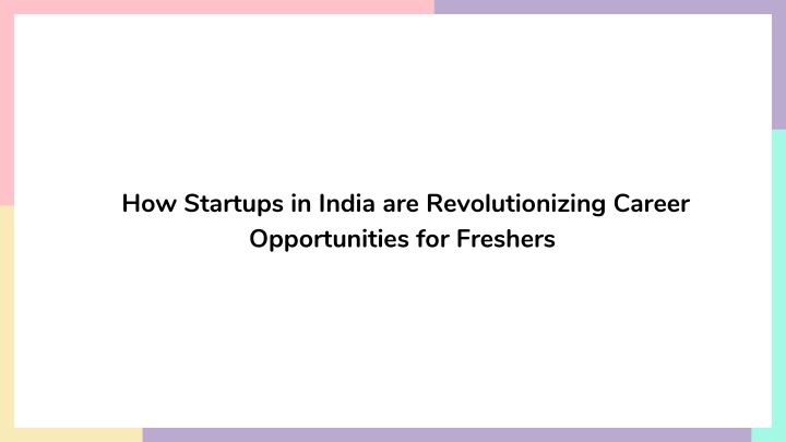 How Startups in India are Revolutionizing Career Opportunities for Freshers