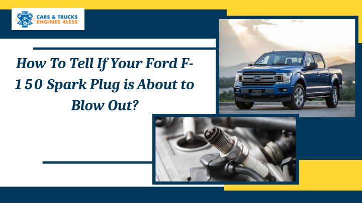 How To Tell If Your Ford F-150 Spark Plug is About to Blow Out