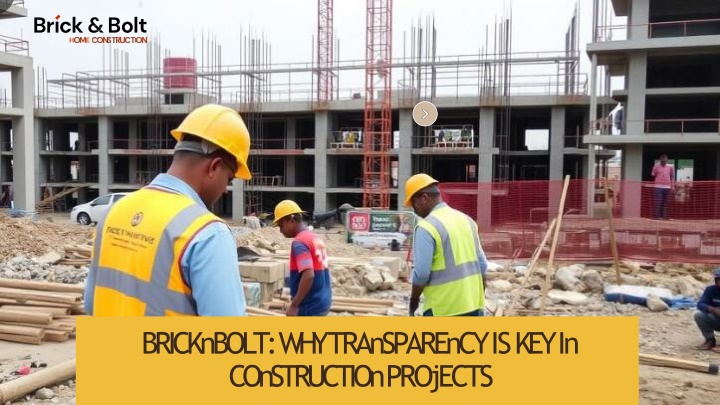 BricknBolt - Why Transparency Is Key in Construction Projects