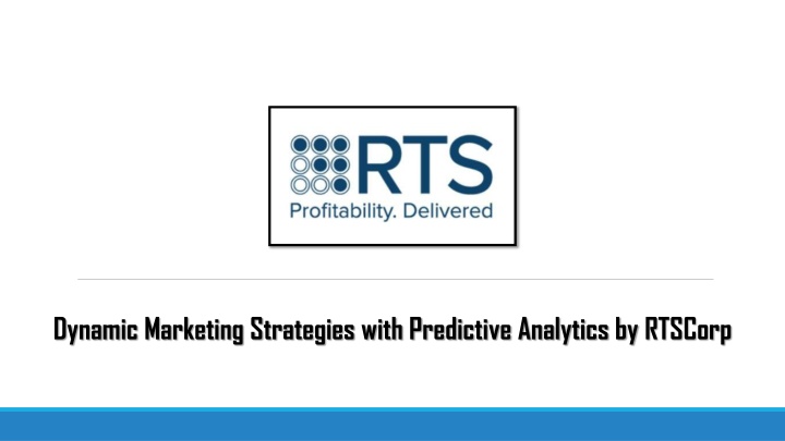 Dynamic Marketing Strategies with Predictive Analytics by RTSCorp