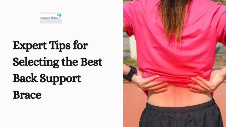 Expert Tips for Selecting the Best Back Support Brace
