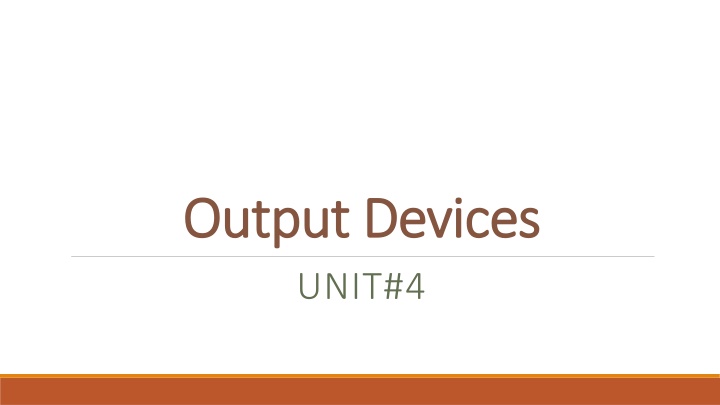 Output Devices UNIT#4
