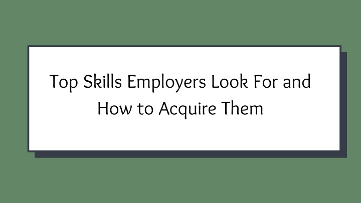 top skills employers look for and how to acquire n.w
