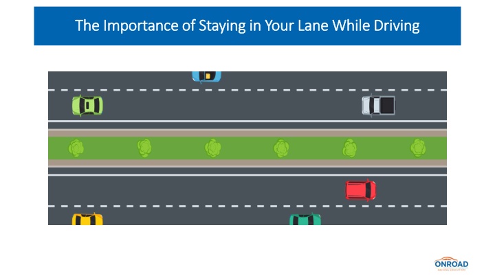 The Importance of Staying in Your Lane While Driving