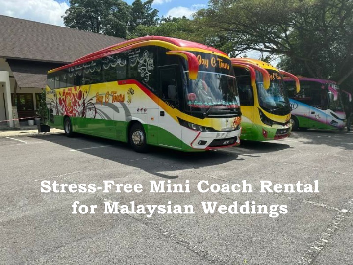 Stress-Free Mini Coach Rental for Malaysian Weddings