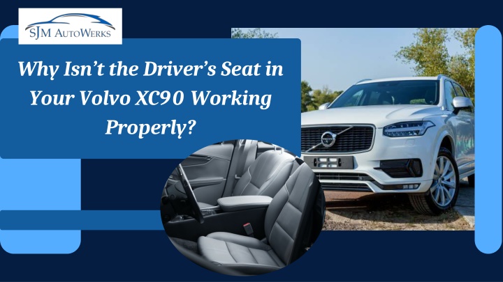Why Isn’t the Driver’s Seat in Your Volvo XC90 Working Properly
