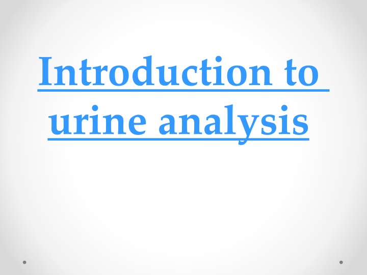 Introduction to  urine analysis
