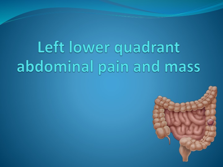 Left lower quadrant abdominal pain and mass