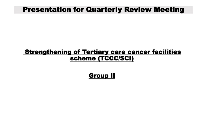 Strengthening Tertiary Care Cancer Facilities Scheme (TCCC/SCI)
