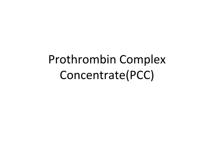 Prothrombin Complex Concentrate (PCC)