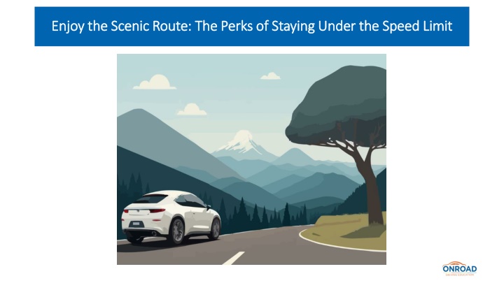 Enjoy the Scenic Route The Perks of Staying Under the Speed Limit