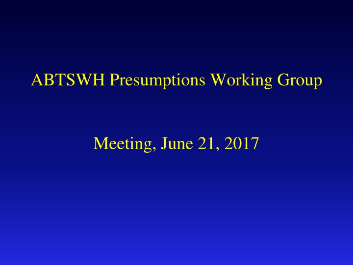 ABTSWH Presumptions Working Group