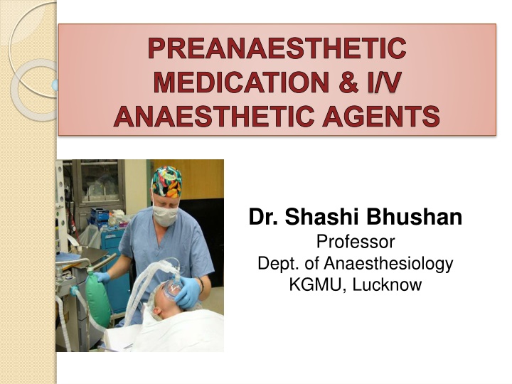 Preanaesthetic Medication & I/V Anaesthetic Agents Overview