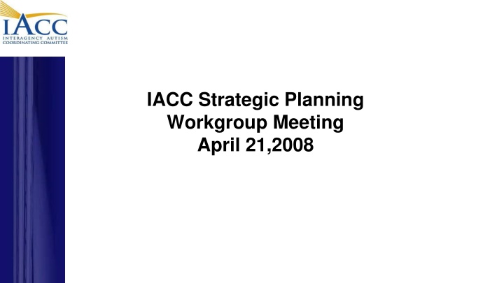 IACC Strategic Planning Workgroup Meeting Overview