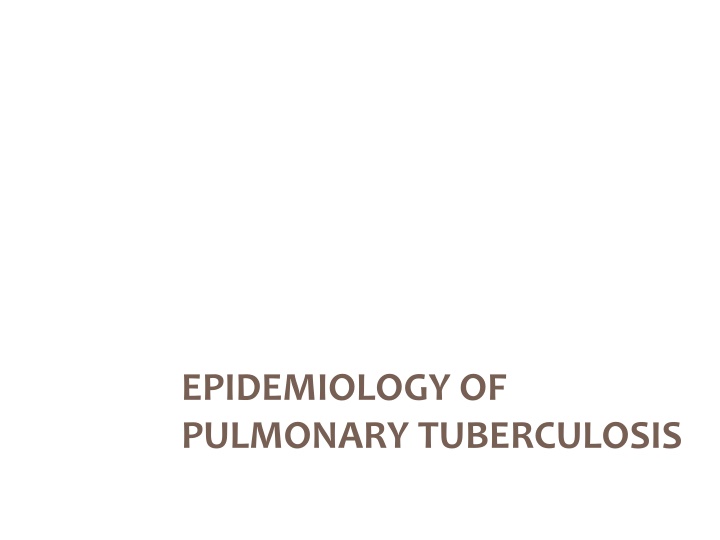 Epidemiology of Pulmonary Tuberculosis