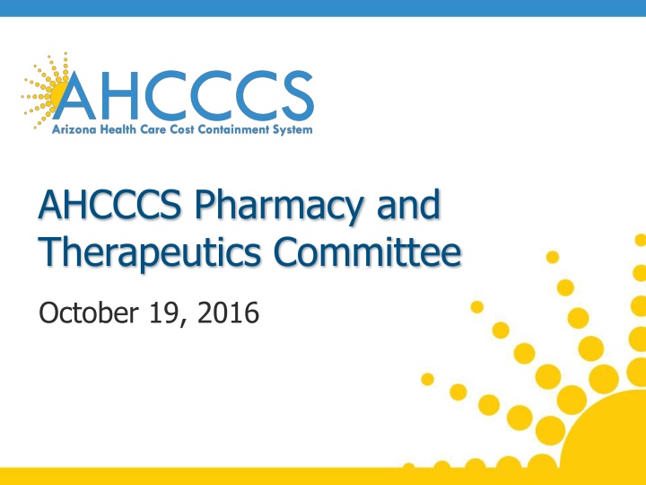 AHCCCS Pharmacy and Therapeutics Committee Meeting Highlights