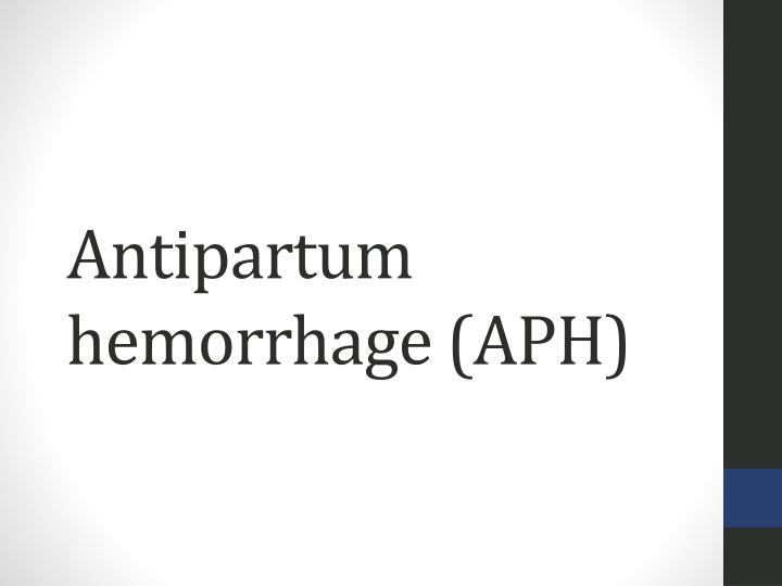Antepartum Hemorrhage: Causes, Management, and Investigations