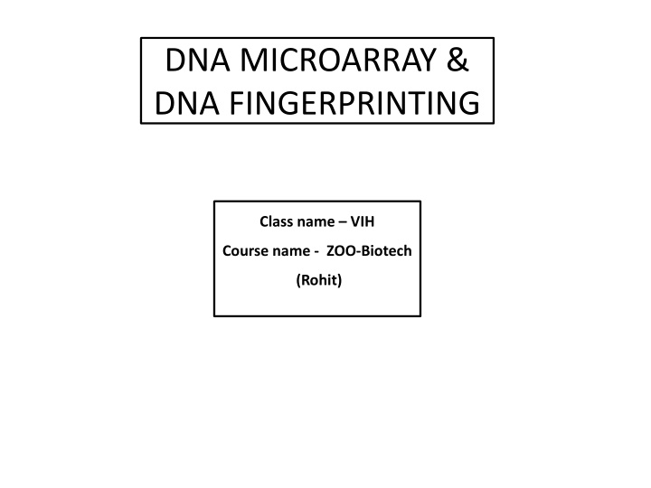 DNA MICROARRAY &  DNA FINGERPRINTING