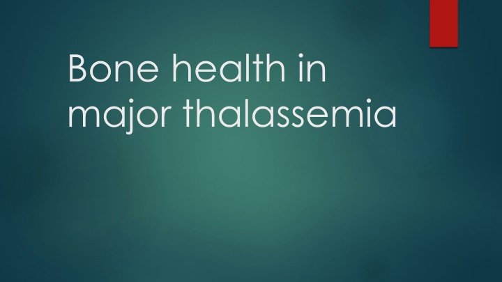Bone health in  major thalassemia