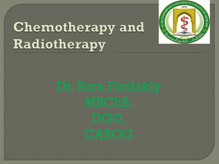 Clinical Uses, Evaluation, Chemotherapy Types, Side Effects, Radiotherapy in Gynecological Malignancies