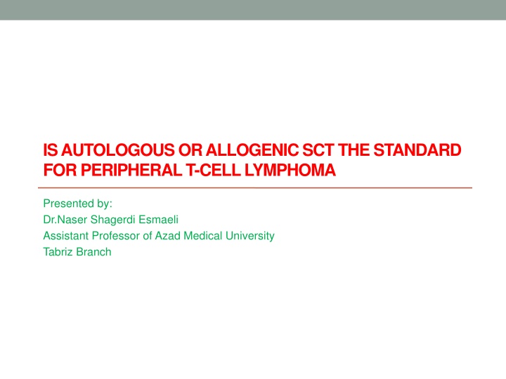 IS AUTOLOGOUS OR ALLOGENIC SCT THE STANDARD  FOR PERIPHERAL T-CELL LYMPHOMA
